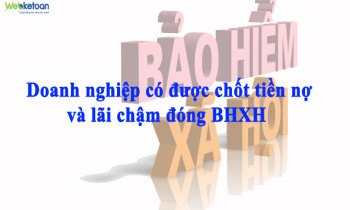 Doanh nghiệp có được chốt tiền nợ và lãi chậm đóng BHXH?